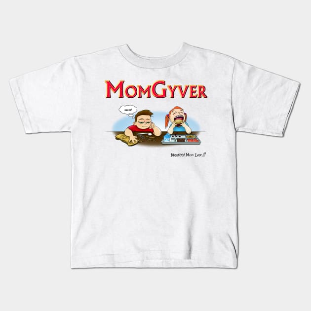 MomGyver Kids T-Shirt by MeanestMomEver